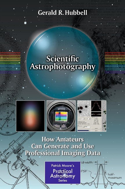 Astrophotographie scientifique: comment les amateurs peuvent générer et utiliser des données d'imagerie professionnelles par Gerald R. Hubbell